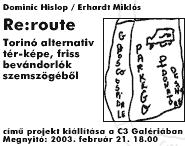 re:route - Dominic Hislop / Erhardt Miks projektjnek killtsa a C3 Galriban