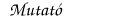 Mutat�