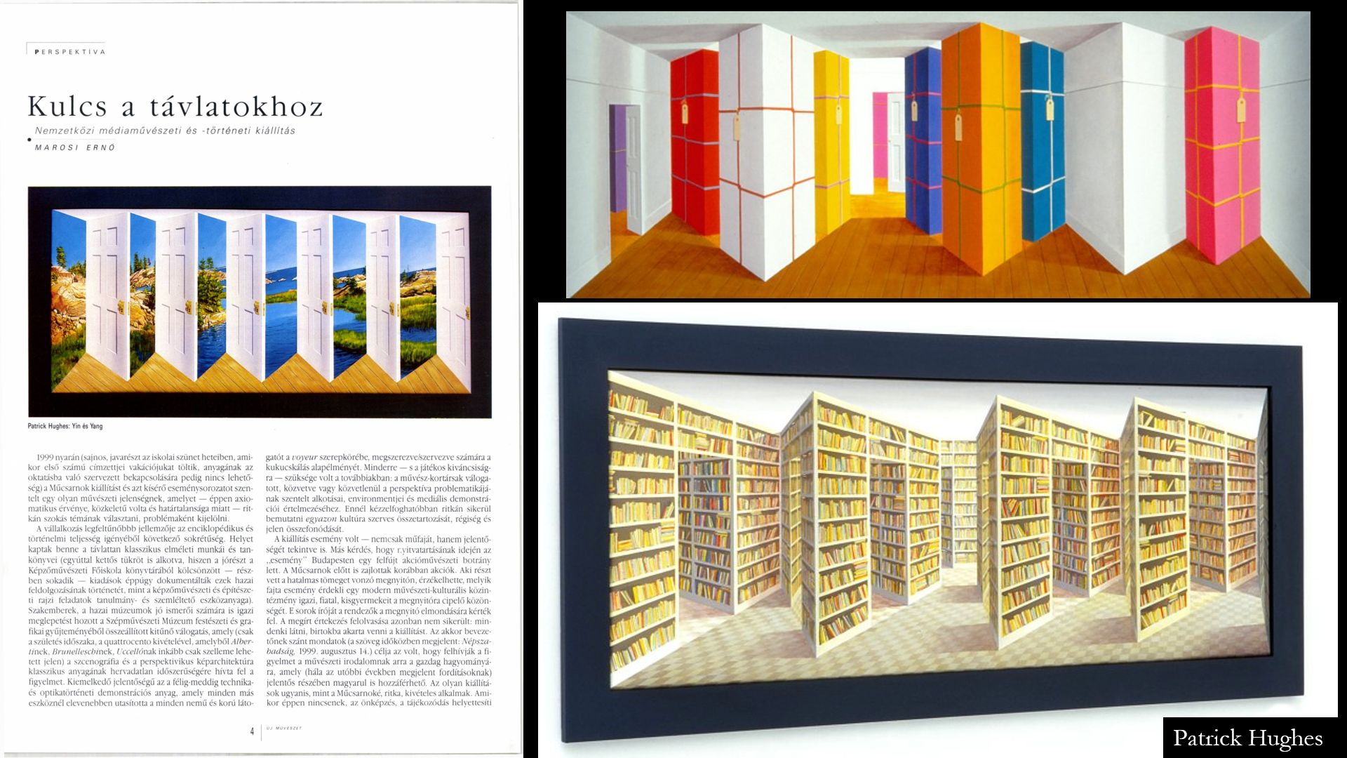 Patrick Hughes, Room for Zen Koans, 1997., Passages, 1998., Ying and Yang, 1999. (Perspektíva 1999. © Fotó: C3 Alapítvány)