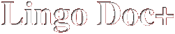  Lingo Doc Plus  --  Links DOWN to the WHAT'S NEW? section...