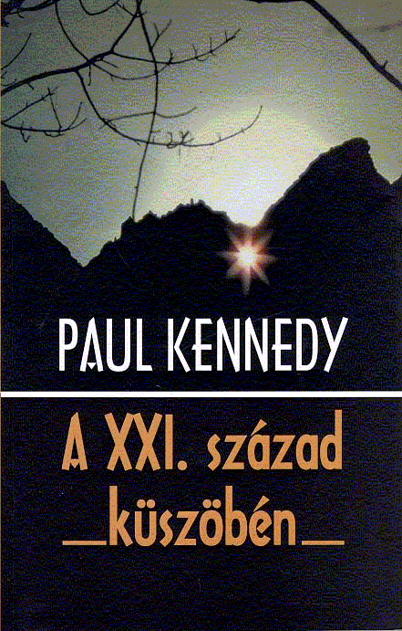 Paul Kennedy: A XXI. sz�zad k�sz�b�n